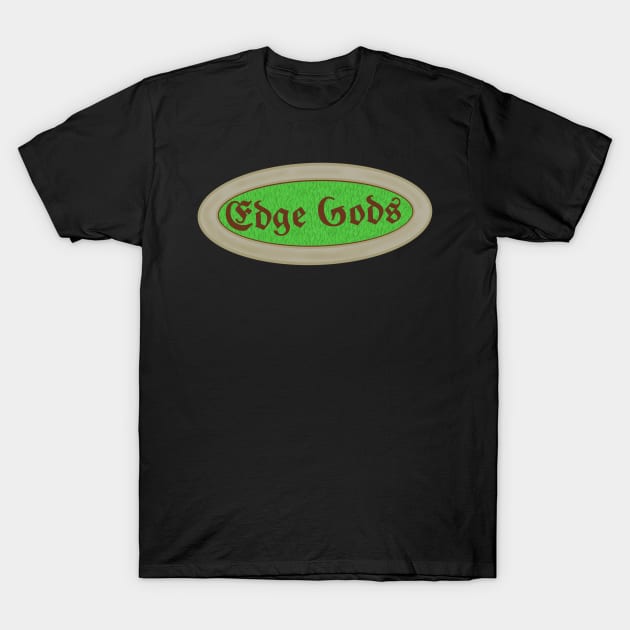 Edge Gods T-Shirt by Toughcreations